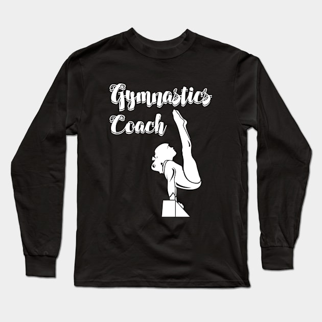 Gymnastics - Gymnastics Coach Long Sleeve T-Shirt by Kudostees